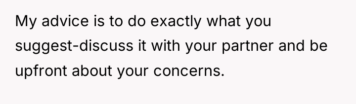 My advice is to do exactly what you suggest-discuss it...