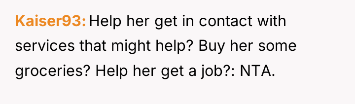 Kaiser93 Help her get in contact with services that might...