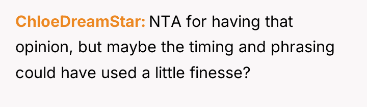 ChloeDreamStar NTA for having that opinion, but maybe the timing...