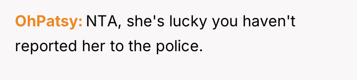 OhPatsy NTA, she's lucky you haven't reported her to the...