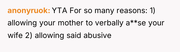 anonyruok YTA For so many reasons: 1) allowing your mother...