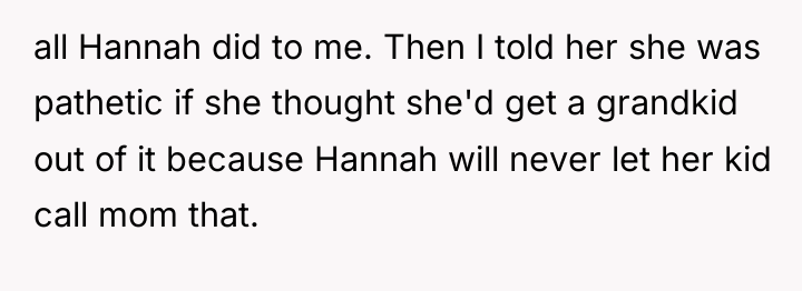 all Hannah did to me. Then I told her she...
