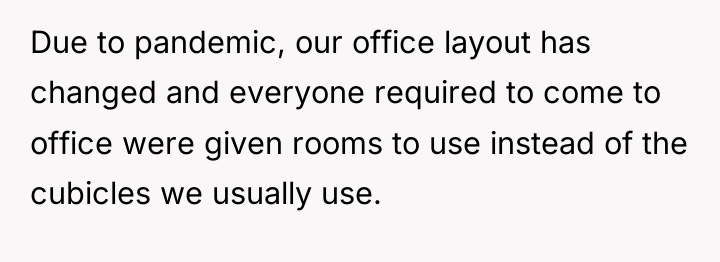 Due to pandemic, our office layout has changed and everyone...