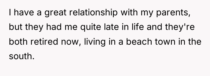I have a great relationship with my parents, but they...