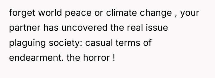 forget world peace or climate change , your partner has...