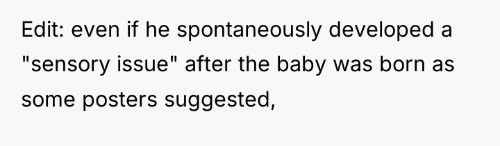 Edit: even if he spontaneously developed a "sensory issue" after...