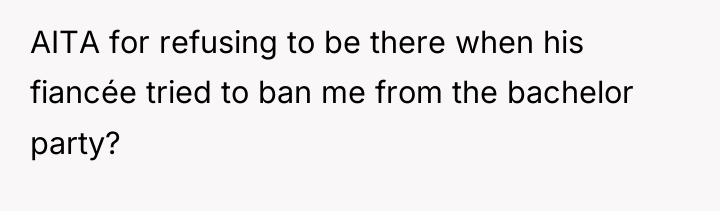 AITA for refusing to be there when his fiancée tried...