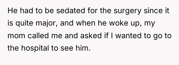 He had to be sedated for the surgery since it...