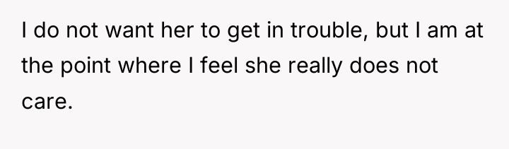 I do not want her to get in trouble, but...