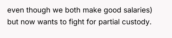 even though we both make good salaries) but now wants...