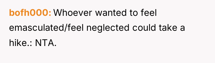 bofh000 Whoever wanted to feel emasculated/feel neglected could take a...