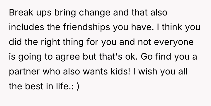 Break ups bring change and that also includes the friendships...