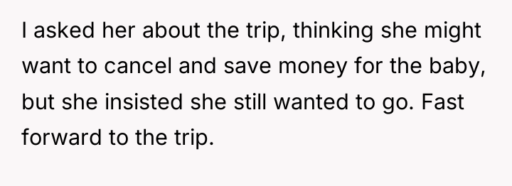 I asked her about the trip, thinking she might want...