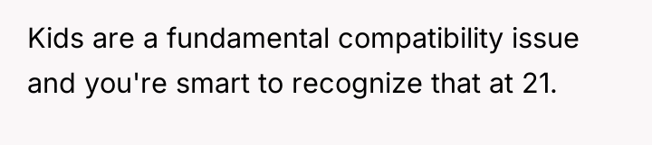 Kids are a fundamental compatibility issue and you're smart to...