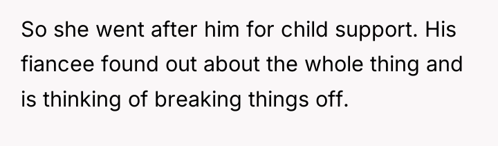 So she went after him for child support. His fiancee...