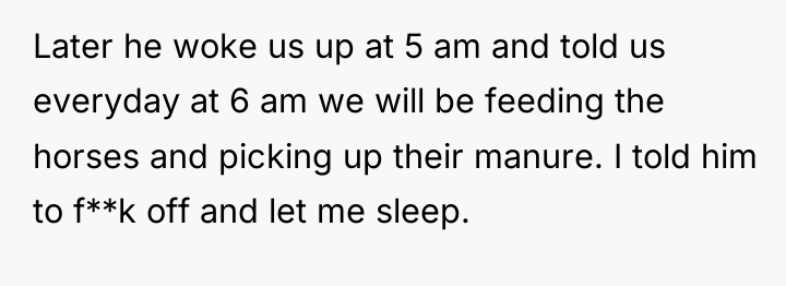 Later he woke us up at 5 am and told...