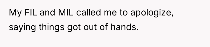 My FIL and MIL called me to apologize, saying things...