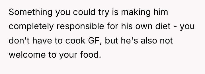 Something you could try is making him completely responsible for...