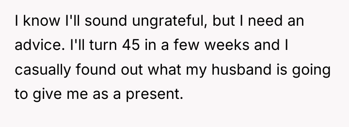 I know I'll sound ungrateful, but I need an advice....