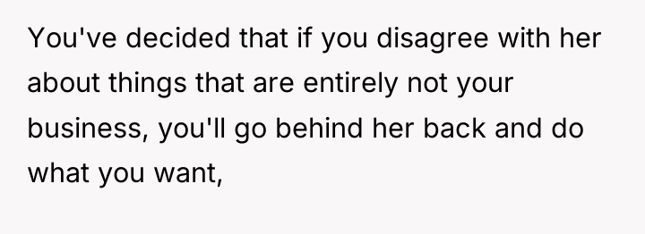 You've decided that if you disagree with her about things...