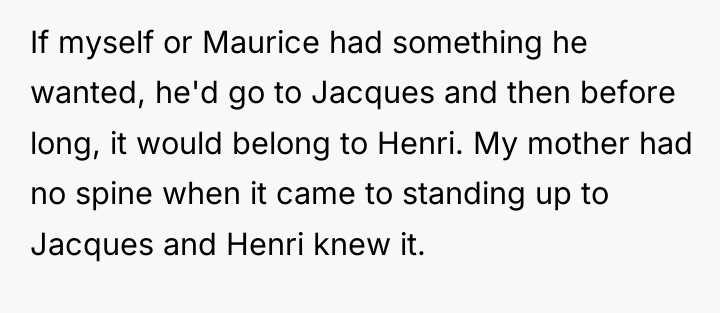 If myself or Maurice had something he wanted, he'd go...