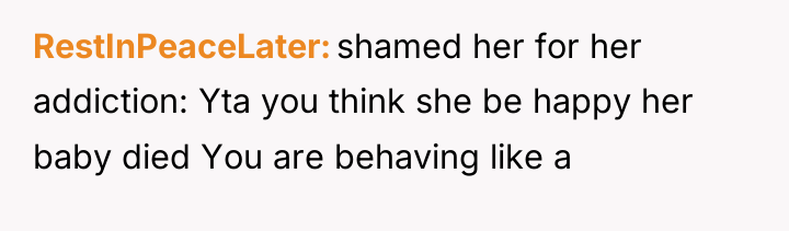 RestInPeaceLater shamed her for her addiction: Yta you think she...