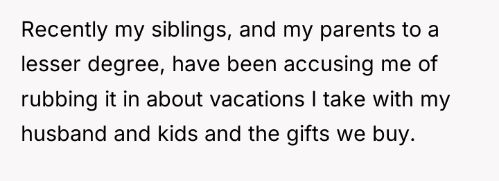 Recently my siblings, and my parents to a lesser degree,...