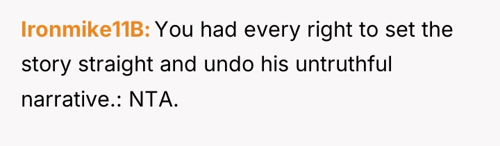 Ironmike11B You had every right to set the story straight...