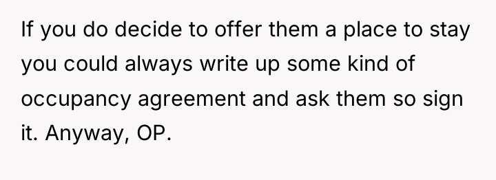 If you do decide to offer them a place to...