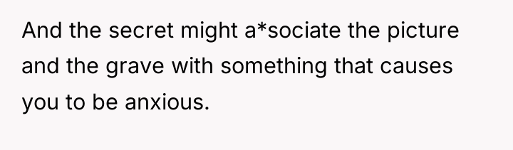 And the secret might a*sociate the picture and the grave...