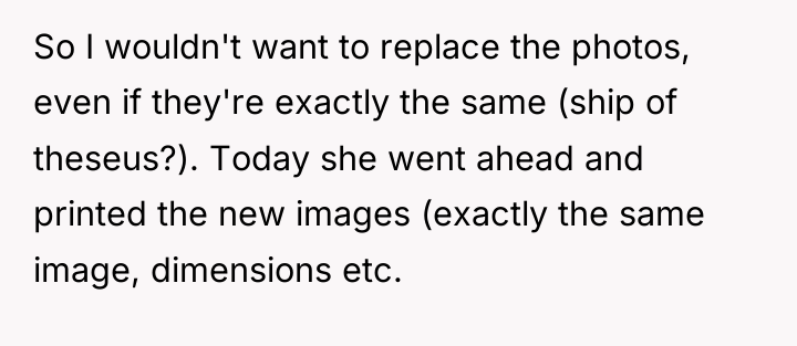 So I wouldn't want to replace the photos, even if...