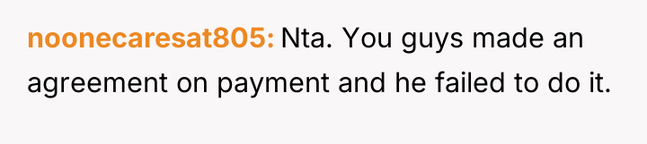noonecaresat805 Nta. You guys made an agreement on payment and...
