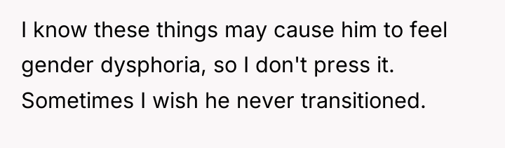 I know these things may cause him to feel gender...