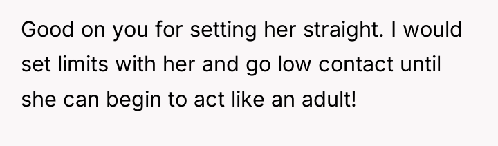 Good on you for setting her straight. I would set...
