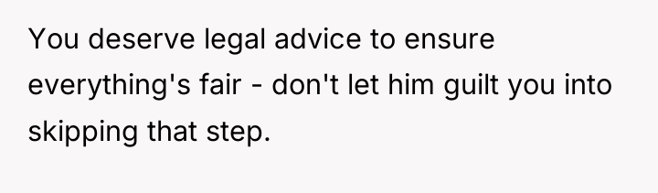 You deserve legal advice to ensure everything's fair - don't...