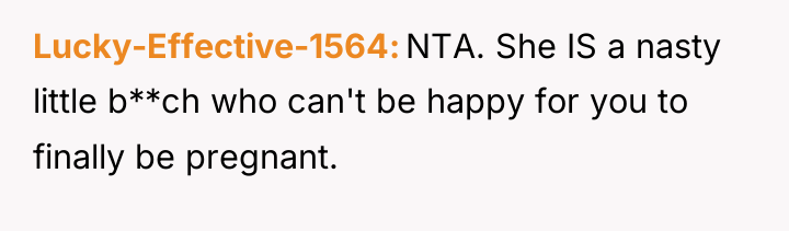Lucky-Effective-1564 NTA. She IS a nasty little b**ch who can't...