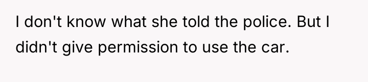 I don't know what she told the police. But I...