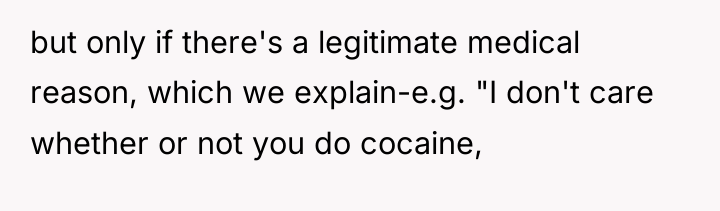 but only if there's a legitimate medical reason, which we...