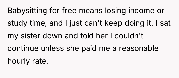 Babysitting for free means losing income or study time, and...