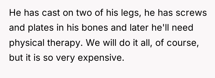 He has cast on two of his legs, he has...