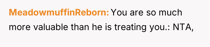 MeadowmuffinReborn You are so much more valuable than he is...