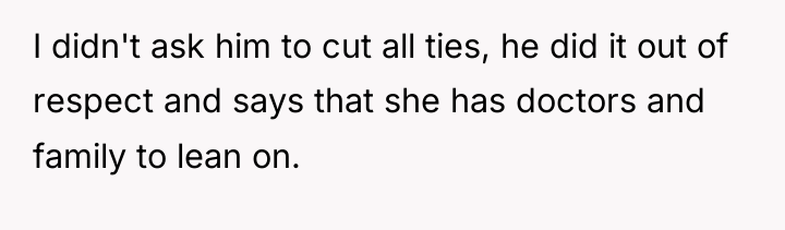 I didn't ask him to cut all ties, he did...