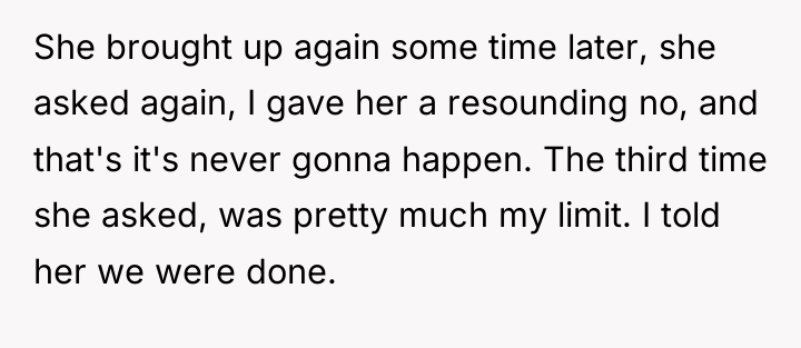 She brought up again some time later, she asked again,...