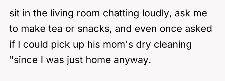 sit in the living room chatting loudly, ask me to...