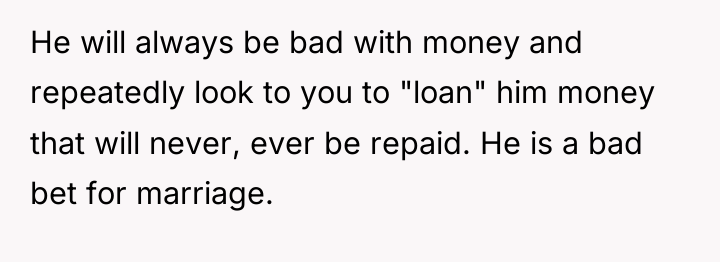 He will always be bad with money and repeatedly look...