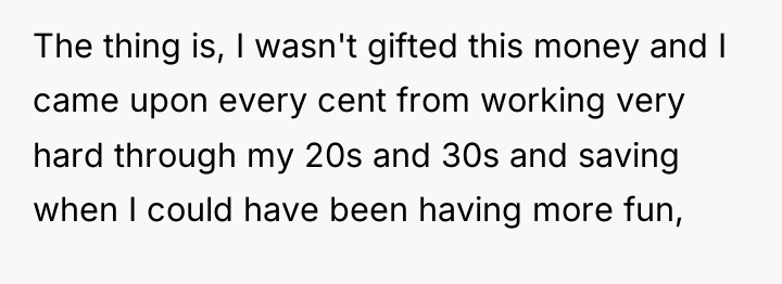 The thing is, I wasn't gifted this money and I...