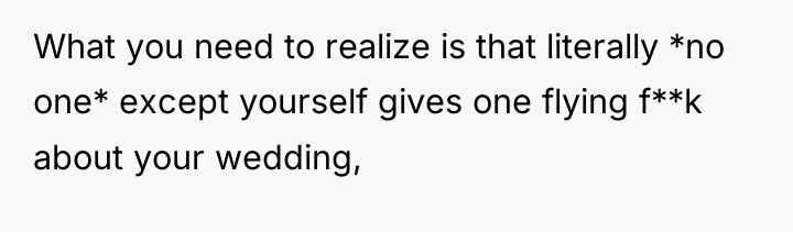 What you need to realize is that literally *no one*...