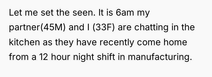 Let me set the seen. It is 6am my partner(45M)...