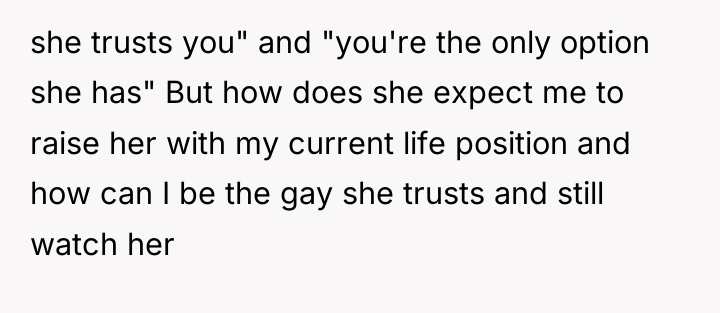 she trusts you" and "you're the only option she has"...