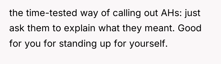 the time-tested way of calling out AHs: just ask them...